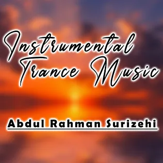 Instrumental Trance Music by Abdulrahman Surizehi