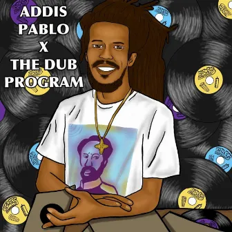 The Dub Program by Addis Pablo