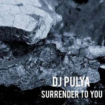 SURRENDER TO YOU by Dj Pulya