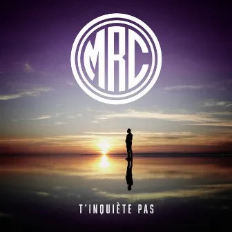 T'inquiète pas by MRC