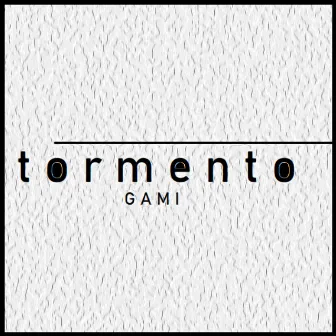 Tormento by GAMI