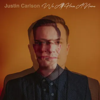 We All Have A Name by Justin Carlson