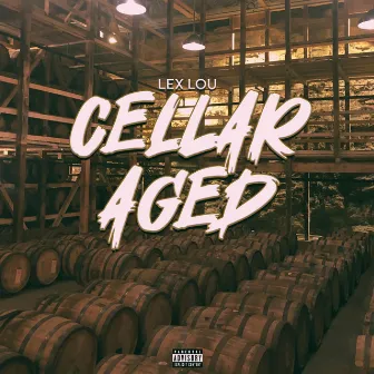 CELLAR AGED by LEX LOU