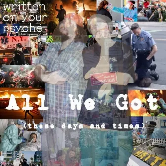 All We Got (These Days and Times) by Unknown Artist