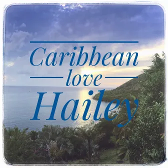 Caribbean Love by Hailey