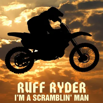 I'm a Scramblin' Man by Ruff Ryder