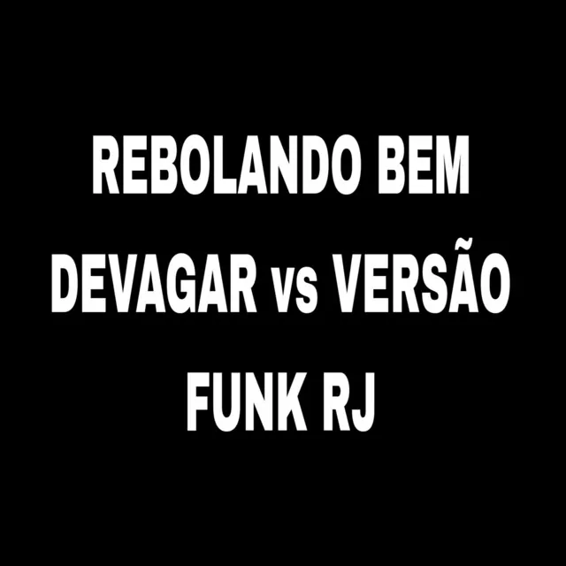 Rebolando Bem Devagar vs Versão Funk RJ