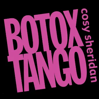 Botox Tango by Cosy Sheridan