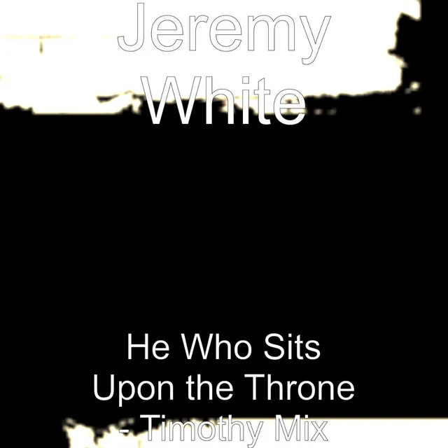 He Who Sits Upon the Throne (Timothy Mix)