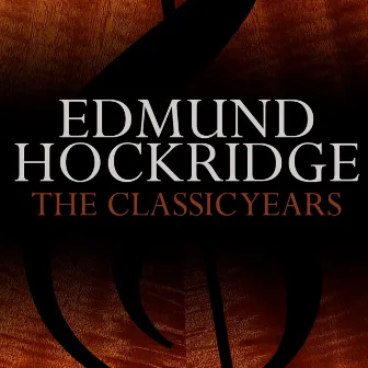 The Classic Years by Edmund Hockridge