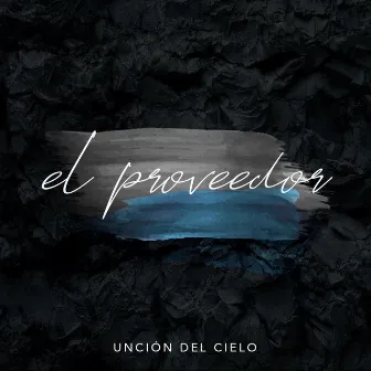 El Proveedor by Unción del Cielo