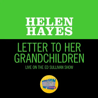 Letter To Her Grandchildren (Live On The Ed Sullivan Show, October 27, 1968) by Helen Hayes