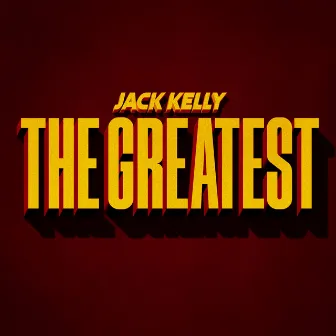 The Greatest by Jack Kelly