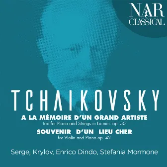 Tchaikovsky: Trio à la Mémoire D'un Grand Artiste & Souvenir D'un Lieu Cher by Enrico Dindo