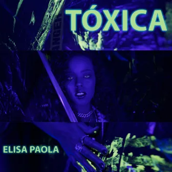 TÓXICA by Elisa Paola