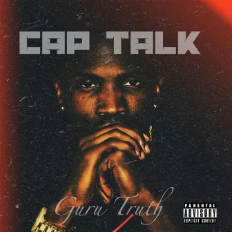 Cap Talk by Guru Truth