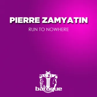 Run to Nowhere by Pierre Zamyatin