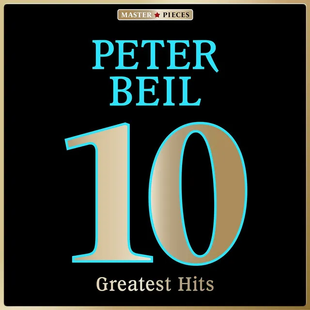 Masterpieces presents Peter Beil: 10 Greatest Hits