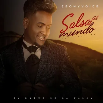 Salsa Pal' Mundo by EbonyVoice el Duque de la Salsa