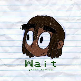 Wait by Green Kanvaz