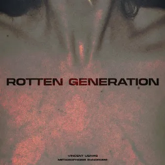 ROTTEN GENERATION by Metamorphosis Syndrome