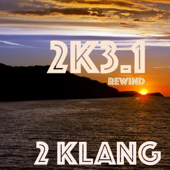 2k3.1 Rewind by 2 Klang