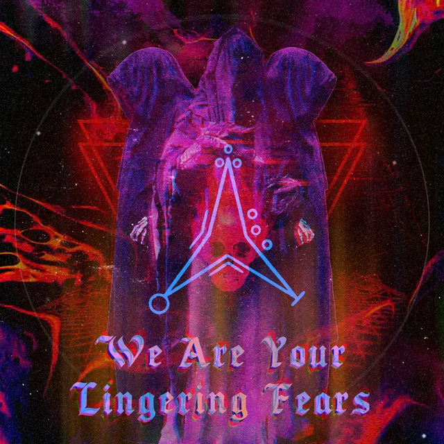 We Are Your Lingering Fears