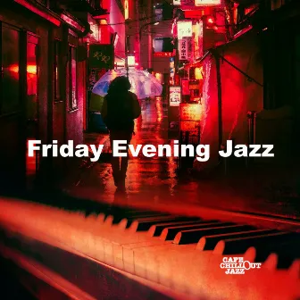 Friday Evening Jazz by Cafe Chillout Jazz