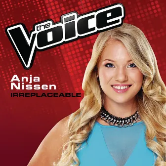 Irreplaceable (The Voice Australia 2014 Performance) by Anja Nissen