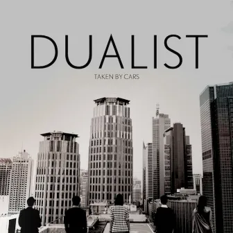 Dualist by Taken by Cars