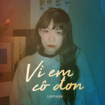 Vì Em Cô Đơn by Lemese