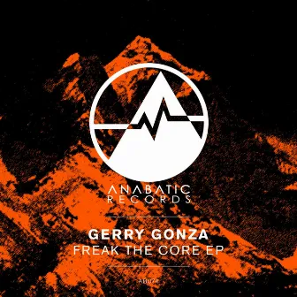 Freak The Core EP by Gerry Gonza