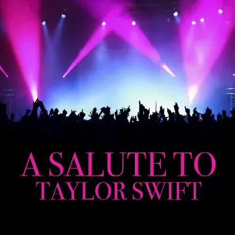 A Salute To Taylor Swift by Unknown Artist