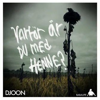 Varför är du med henne? by Djoon