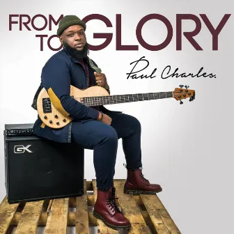 From Glory to Glory by Paul Charles