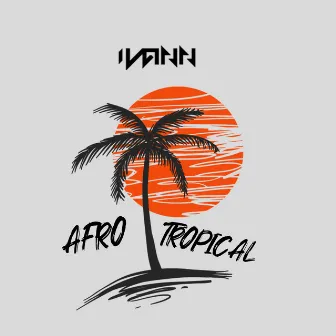 Afro Tropical by IVANN