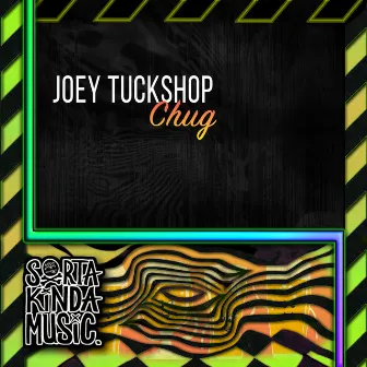 Chug by Joey Tuckshop