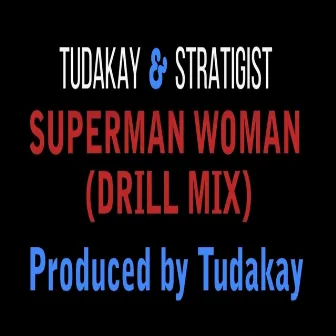 Superman Woman (DRILL MIX) by Tudakay & Stratigist