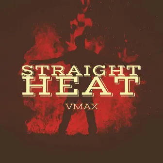 Straight Heat by Vmax