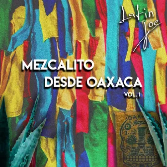 Mezcalito Desde Oaxaca, Vol.1 by Latin Joe