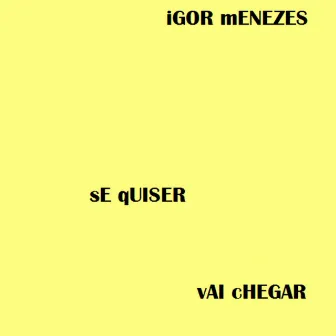 Se Quiser Vai Chegar by Igor Menezes