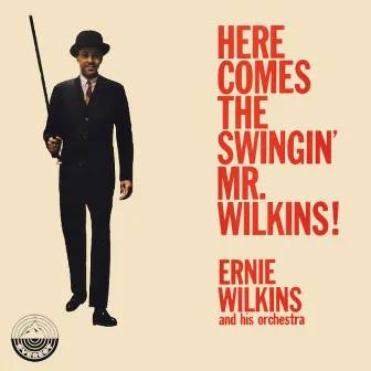 Here Comes the Swingin' Mr. Wilkins! by Ernie Wilkins & His Orchestra