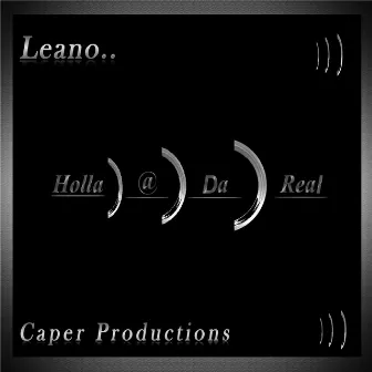 Holla @ Da Real by Leano