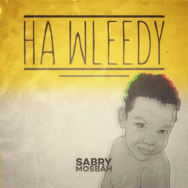 HA WLEEDY - ها وليدي