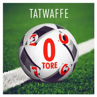 0 Tore by Tatwaffe