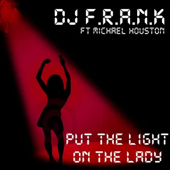 Put the Light on the Lady by DJ F.R.A.N.K.