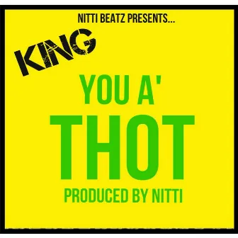 You a Thot by King