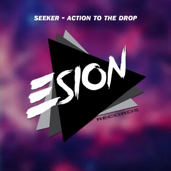 Action to the Drop by Seeker