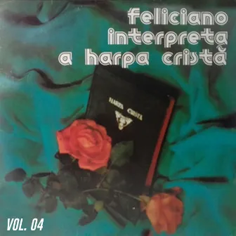 Feliciano Interpreta a Harpa Cristã, Vol. 04 by Feliciano Amaral