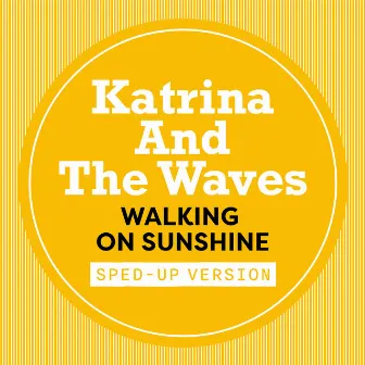 Walking On Sunshine (Sped Up) by Katrina & The Waves